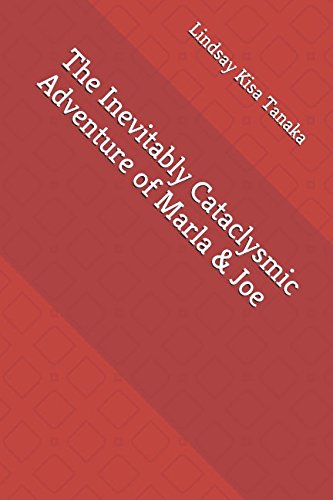 Read The Inevitably Cataclysmic Adventure of Marla & Joe, written by Lindsay Kisa Tanaka