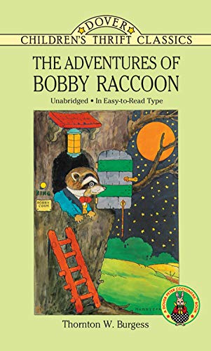 Read The Adventures of Bobby Raccoon (Dover Children's Thrift Classics), written by Thornton W. Burgess Read The Adventures of Bobby Raccoon (Dover Children's Thrift Classics), written by Thornton W. Burgess