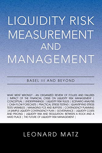 Read Liquidity Risk Measurement and Management: Base L III and Beyond, written by Leonard Matz