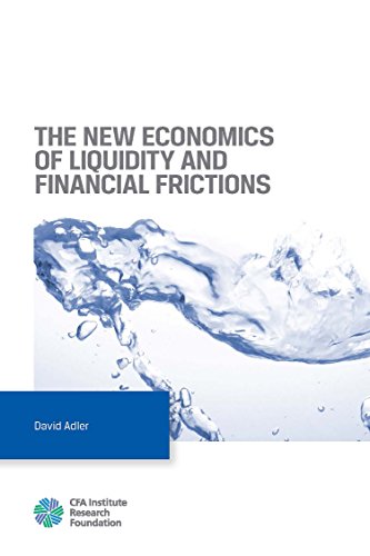 Read The New Economics of Liquidity and Financial Frictions, written by David Adler