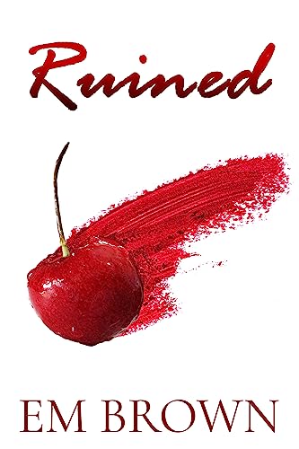 Read Ruined: A New Adult and Billionaire Romance (His For A Week Book 5), written by Em Brown Read Ruined: A New Adult and Billionaire Romance (His For A Week Book 5), written by Em Brown