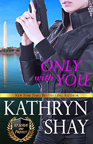 Read Only With You (To Serve and Protect Book 3), written by Kathryn Shay Read Only With You (To Serve and Protect Book 3), written by Kathryn Shay
