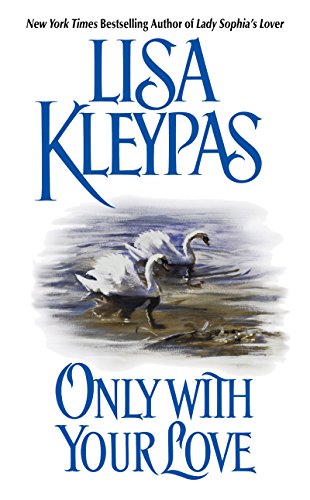 Read Only With Your Love: A Regency Historical Romance Full of Deception and Forbidden Love (Vallerands Book 2), written by Lisa Kleypas Read Only With Your Love: A Regency Historical Romance Full of Deception and Forbidden Love (Vallerands Book 2), written by Lisa Kleypas