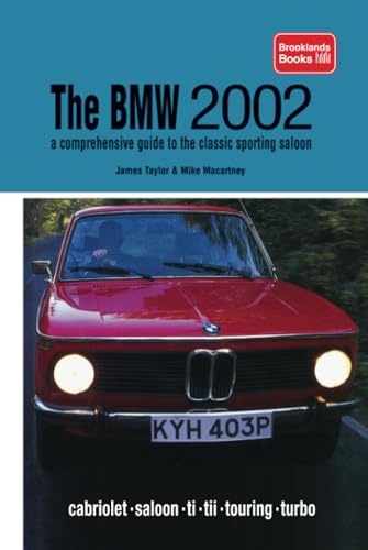 Read The BMW 2002 a comprehensive guide to the classic sporting saloon, written by Taylor Macartney