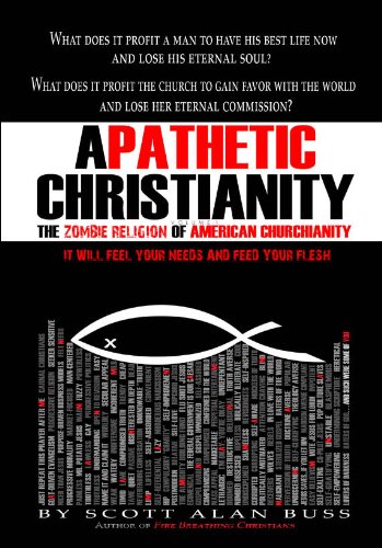 Read Apathetic Christianity: The Zombie Religion of American Churchianity, written by Scott Alan Buss