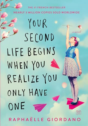 Read Your Second Life Begins When You Realize You Only Have One, written by Raphaelle Giordano Read Your Second Life Begins When You Realize You Only Have One, written by Raphaelle Giordano