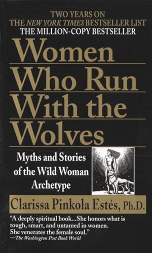 Read Women Who Run with the Wolves: Myths and Stories of the Wild Woman Archetype, written by Clarissa Pinkola Estés Read Women Who Run with the Wolves: Myths and Stories of the Wild Woman Archetype, written by Clarissa Pinkola Estés