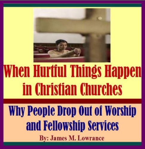 Read When Hurtful Things Happen in Christian Churches, written by James Lowrance