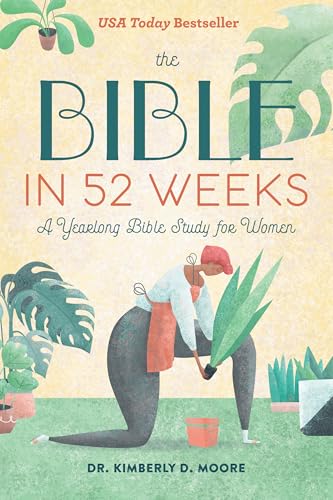 Read The Bible in 52 Weeks: A Yearlong Bible Study for Women, written by Dr. Kimberly D. Moore Read The Bible in 52 Weeks: A Yearlong Bible Study for Women, written by Dr. Kimberly D. Moore