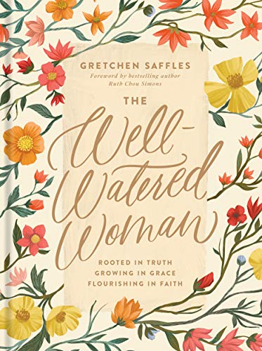 Read The Well-Watered Woman: Rooted in Truth, Growing in Grace, Flourishing in Faith, written by Gretchen Saffles Read The Well-Watered Woman: Rooted in Truth, Growing in Grace, Flourishing in Faith, written by Gretchen Saffles