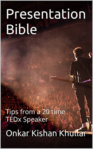 Read Presentation Bible: Tips from a 20 time TEDx Speaker, written by Onkar Kishan Khullar; Shallabh Kumar