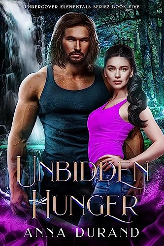 Read Unbidden Hunger (Undercover Elementals Book 5), written by Anna Durand
