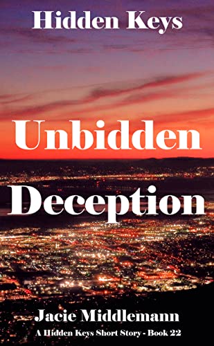Read Unbidden Deception (Hidden Keys Book 22) (A Hidden Keys Short Story), written by Jacie Middlemann