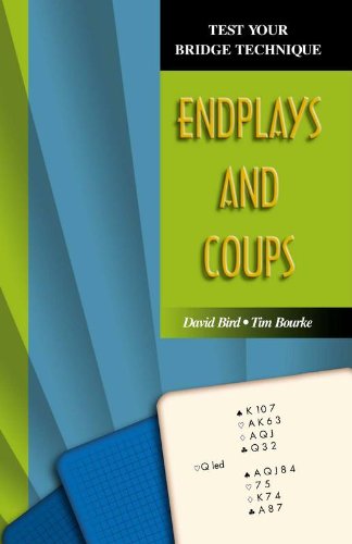 Read Endplays and Coups (Test Your Bridge Technique Book 6), written by David Bird; Tim Bourke