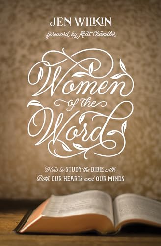 Read Women of the Word: How to Study the Bible with Both Our Hearts and Our Minds (Second Edition), written by Jen Wilkin Read Women of the Word: How to Study the Bible with Both Our Hearts and Our Minds (Second Edition), written by Jen Wilkin
