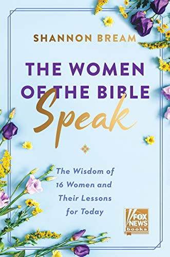 Read The Women of the Bible Speak: The Wisdom of 16 Women and Their Lessons for Today, written by Shannon Bream Read The Women of the Bible Speak: The Wisdom of 16 Women and Their Lessons for Today, written by Shannon Bream