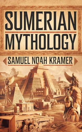 Read Sumerian Mythology, written by Samuel Noah Kramer