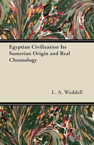 Read Egyptian Civilization Its Sumerian Origin and Real Chronology, written by L a Waddell