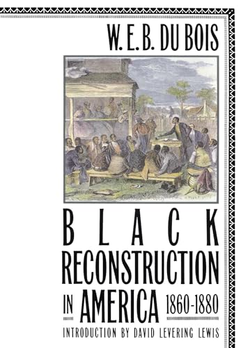 Read Black Reconstruction in America, 1860-1880, written by W. E. Burghardt Du Bois