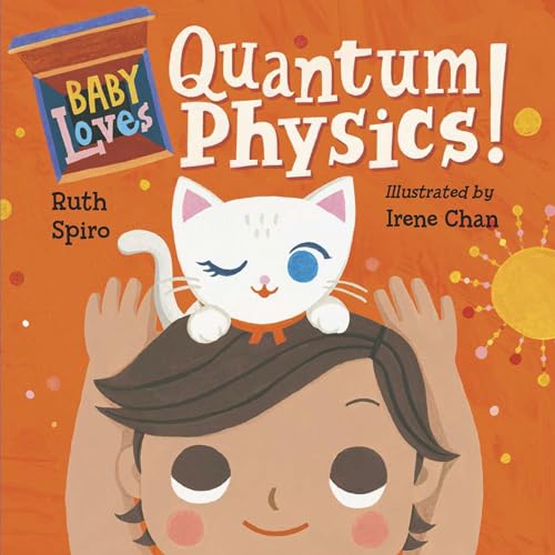 Read Baby Loves Quantum Physics! (Baby Loves Science), written by Ruth Spiro