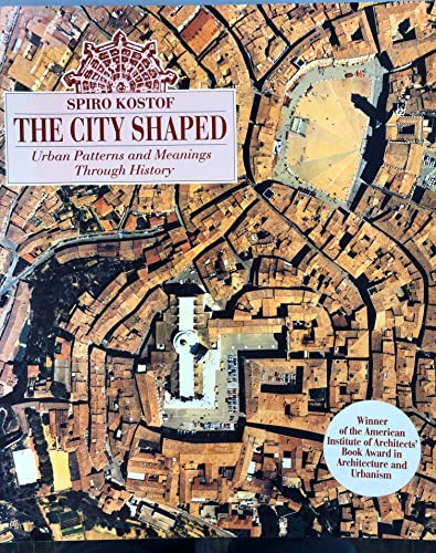 Read The City Shaped: Urban Patterns and Meanings Through History, written by Spiro Kostof