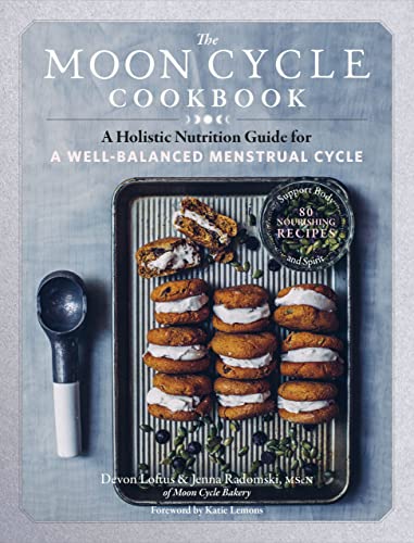 Read The Moon Cycle Cookbook: A Holistic Nutrition Guide for a Well-Balanced Menstrual Cycle, written by Devon Loftus; Jenna Radomski Read The Moon Cycle Cookbook: A Holistic Nutrition Guide for a Well-Balanced Menstrual Cycle, written by Devon Loftus; Jenna Radomski