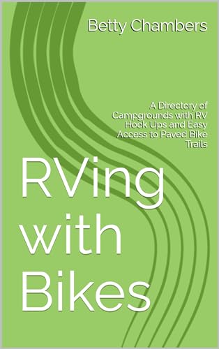 Read RVing with Bikes: A Directory of Campgrounds with RV Hook Ups and Easy Access to Paved Bike Trails, written by Betty Chambers Read RVing with Bikes: A Directory of Campgrounds with RV Hook Ups and Easy Access to Paved Bike Trails, written by Betty Chambers
