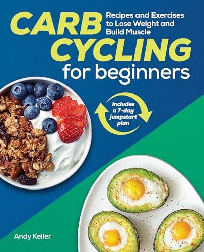 Read Carb Cycling for Beginners: Recipes and Exercises to Lose Weight and Build Muscle, written by Andy Keller