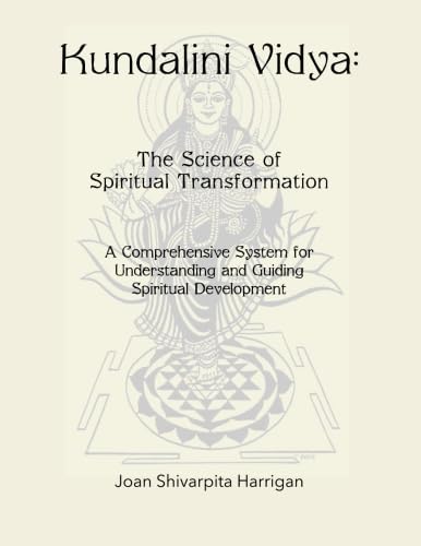 Read Kundalini Vidya The Science of Spiritual Transformation: A comprehensive system for understanding and guiding spiritual development, written by Joan Shivarpita Harrigan