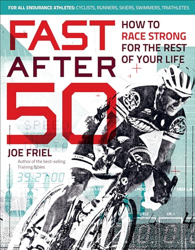 Read Fast After 50: How to Race Strong for the Rest of Your Life, written by Joe Friel Read Fast After 50: How to Race Strong for the Rest of Your Life, written by Joe Friel