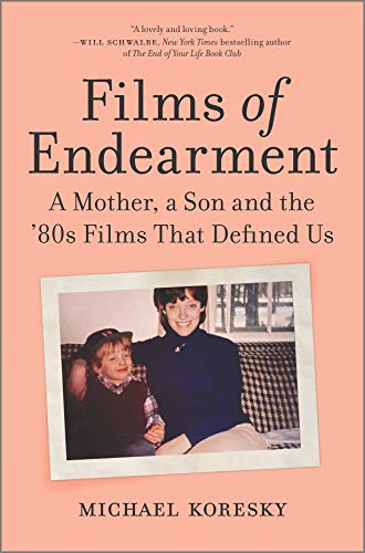 Read Films of Endearment: A Mother, a Son and the '80s Films That Defined Us, written by Michael Koresky