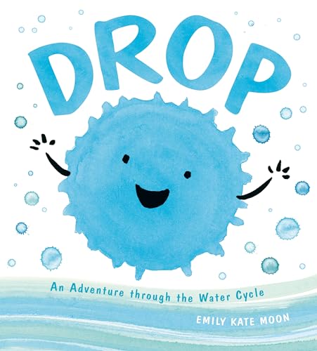 Read Drop: An Adventure through the Water Cycle (A Science Pals Book), written by Emily Kate Moon Read Drop: An Adventure through the Water Cycle (A Science Pals Book), written by Emily Kate Moon