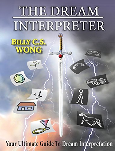 Read THE DREAM INTERPRETER: Your Ultimate Guide To Dream Interpretation, written by BILLY C.S. WONG