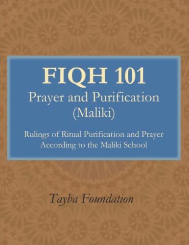Read Fiqh 101: Prayer and Purification (Maliki), written by Tayba Foundation Read Fiqh 101: Prayer and Purification (Maliki), written by Tayba Foundation