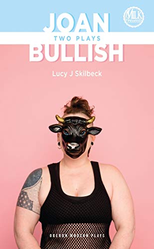 Read Joan & Bullish: Two Plays (Oberon Modern Plays), written by Lucy Skilbeck