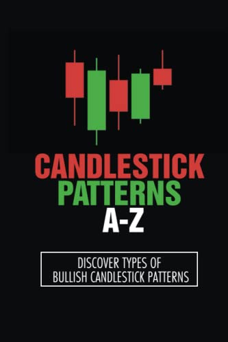 Read Candlestick Patterns A-Z: Discover Types Of Bullish Candlestick Patterns, written by Ellis Landrigan
