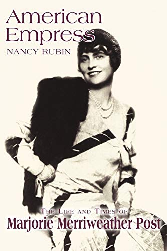Read American Empress: The Life and Times of Marjorie Merriweather Post, written by Nancy Rubin Stuart Read American Empress: The Life and Times of Marjorie Merriweather Post, written by Nancy Rubin Stuart
