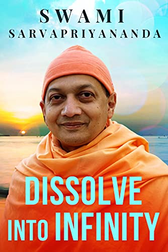 Read Dissolve into Infinity, written by Swami Sarvapriyananda