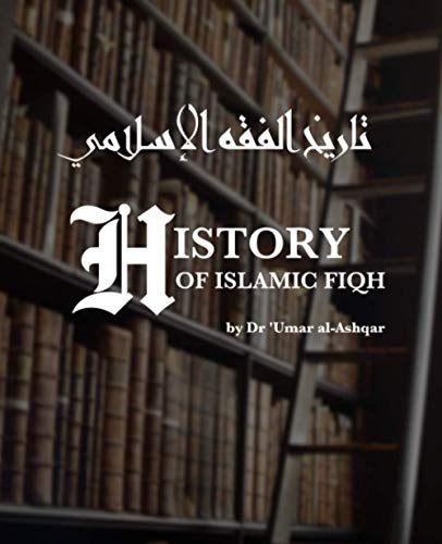 Read History of Islamic Fiqh, written by Dr Umar Sulayman al-Ashqar Read History of Islamic Fiqh, written by Dr Umar Sulayman al-Ashqar