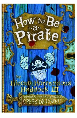 Read How to Be a Pirate (Heroic Misadventures of Hiccup Horrendous Haddock III), written by Cressida Cowell