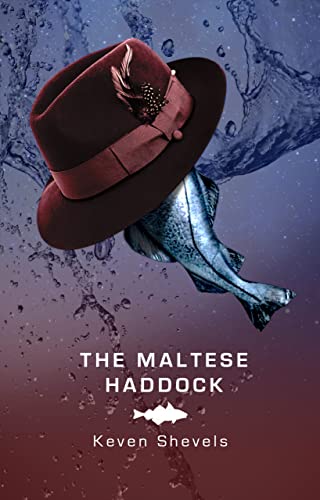 Read The Maltese Haddock (The Dogsbreath Histories Book 3), written by Keven Shevels