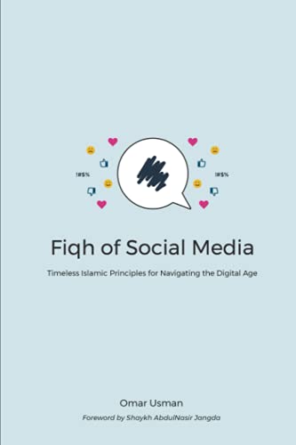 Read Fiqh of Social Media: Timeless Islamic Principles for Navigating the Digital Age, written by Omar Usman Read Fiqh of Social Media: Timeless Islamic Principles for Navigating the Digital Age, written by Omar Usman