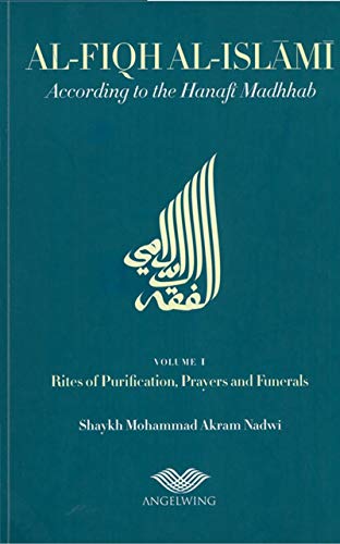 Read Al-Fiqh Al-Islami According to the Hanafi Madhab, written by Shaykh Mohammad Akram Nadwi Read Al-Fiqh Al-Islami According to the Hanafi Madhab, written by Shaykh Mohammad Akram Nadwi