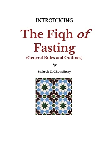 Read Introducing the Fiqh of Fasting: General Rules and Scenarios (Introducing Fiqh Series), written by Safaruk Z. Chowdhury Read Introducing the Fiqh of Fasting: General Rules and Scenarios (Introducing Fiqh Series), written by Safaruk Z. Chowdhury