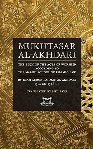 Read Mukhtasar al-Akhdari: The Fiqh of the Acts of Worship According to the Maliki School of Islamic Law, written by Abdur-Rahman Al-Akhdari Read Mukhtasar al-Akhdari: The Fiqh of the Acts of Worship According to the Maliki School of Islamic Law, written by Abdur-Rahman Al-Akhdari
