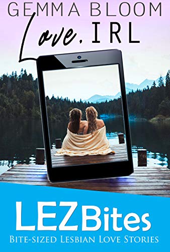 Read Love IRL (LEZbites), written by Gemma Bloom
