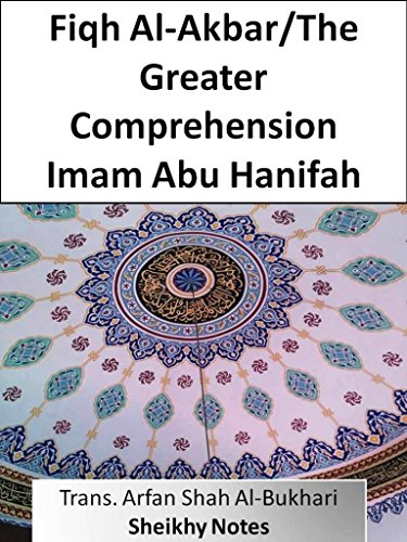 Read Fiqh Al-Akbar/The Greater Comprehension (Abu Hanifah's works in Islamic belief), written by Abu Hanifah Numan ibn Thabit