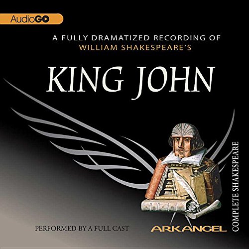 Read King John Lib/E (Arkangel Shakespeare Collection Lib/E), written by William Shakespeare; E a Copen; Wheelwright; Pierre Arthur Laure