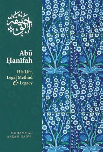 Read Abu Hanifah: His Life, Legal Method & Legacy, written by Mohammed Akram Nadwi Read Abu Hanifah: His Life, Legal Method & Legacy, written by Mohammed Akram Nadwi