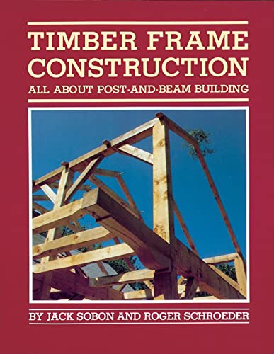 Read Timber Frame Construction: All About Post-and-Beam Building, written by Jack A. Sobon; Roger Schroeder Read Timber Frame Construction: All About Post-and-Beam Building, written by Jack A. Sobon; Roger Schroeder